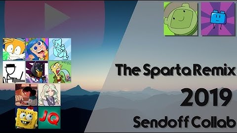 The Sparta Remix 2019 Sendoff Collab