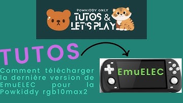 Comment télécharger la dernière version de EmuELEC (4.6) pour la Powkiddy rgb10 max 2