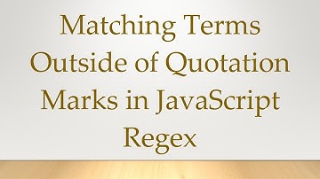 Matching Terms Outside of Quotation Marks in JavaScript Regex