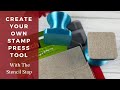 How To Create Your Own Stamp Press Tool with the Stencil Stop Stencil Holder