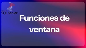 Funciones de ventana en SQL Server - Sesión 07