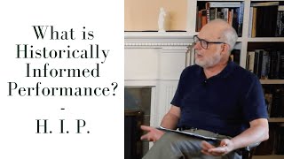 What is Historically Informed Performance  - H.I.P?