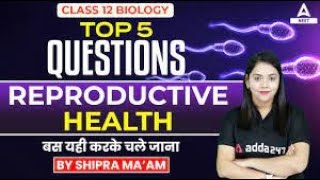 Top 5 Reproductive Health Important Questions   Class 12 Biology   By Shipra Ma'am