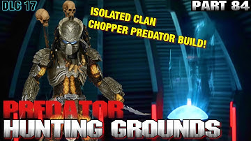 Isolated Clan Chopper Predator Build! Predator Hunting Grounds Part 84