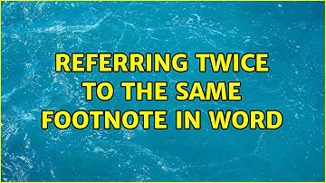 Referring twice to the same footnote in Word