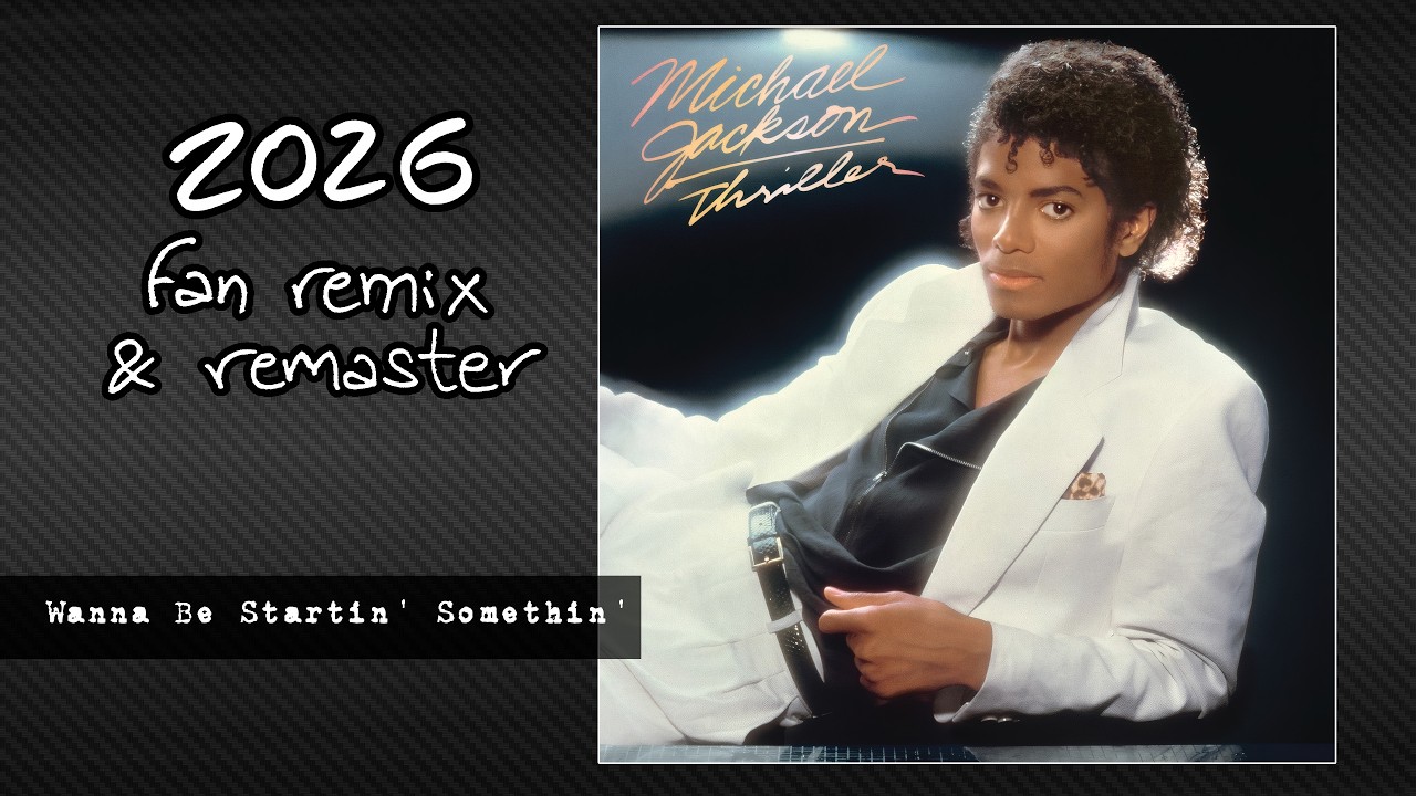 MICHAEL JACKSON - Wanna Be Startin' Somethin' [2026 Remix