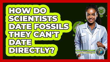 How Do Scientists Date Fossils They Can