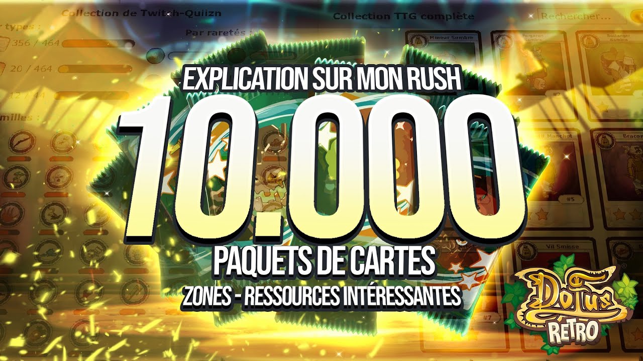Explication du rush des 10 000 paquets de cartes (zones, ressources, craft)