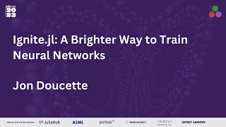 Ignite.jl: A Brighter Way to Train Neural Networks | Jon Doucette | JuliaCon 2023