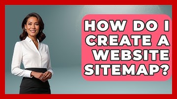 How Do I Create A Website Sitemap? - Marketing and Advertising Guru