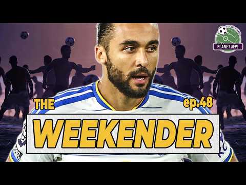 The Weekender ep. 48 | Planet FPL 2026/27