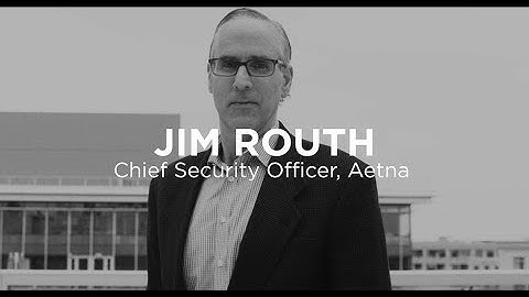 Voices on the Leading Edge of Cyber Security - Jim Routh, Aetna