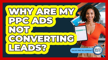 Why Are My PPC Ads Not Converting Leads?