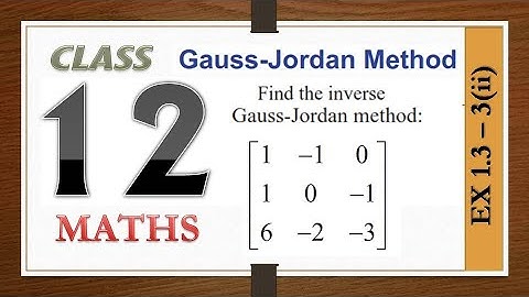 GAUSS JORDAN METHOD |  EXERCISE 1.2-3(ii)  | MATHS | XII STD