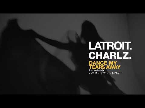 LATROIT.  CHARLZ.   'Dance My Tears Away' (Binaural Experiment)