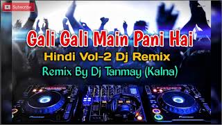 Gali Gali Main Pani Hai | Remixer DJ Tanmay Kalna