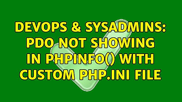DevOps & SysAdmins: PDO not showing in phpinfo() with custom php.ini file (2 Solutions!!)