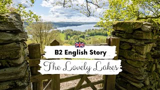 INTERMEDIATE ENGLISH STORY | The Lovely Lakes | B2 English Story for Learning English | Slow Reading