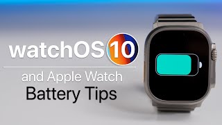watchOS 10 and Apple Watch Battery Tips That Actually Work