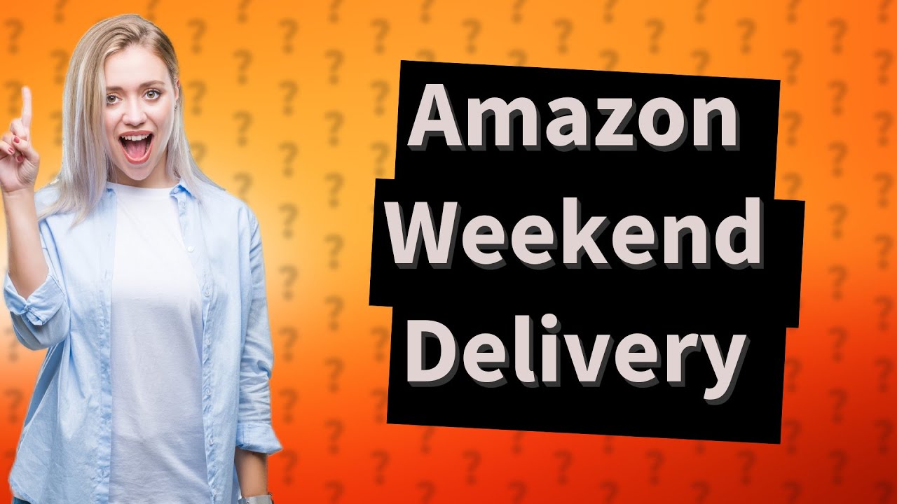 How Late Does Amazon Deliver On Weekends YouTube How Late Does Amazon Deliver On Weekends YouTube