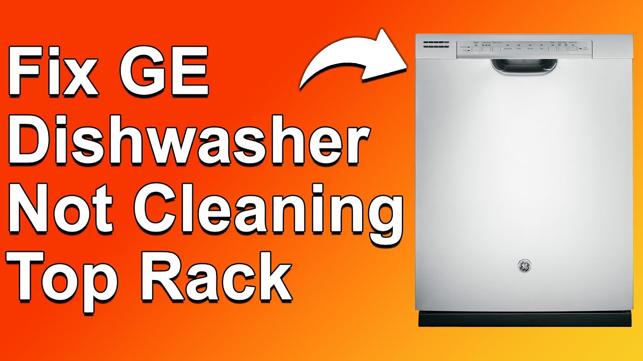 Ge Dishwasher Not Cleaning Top Rack