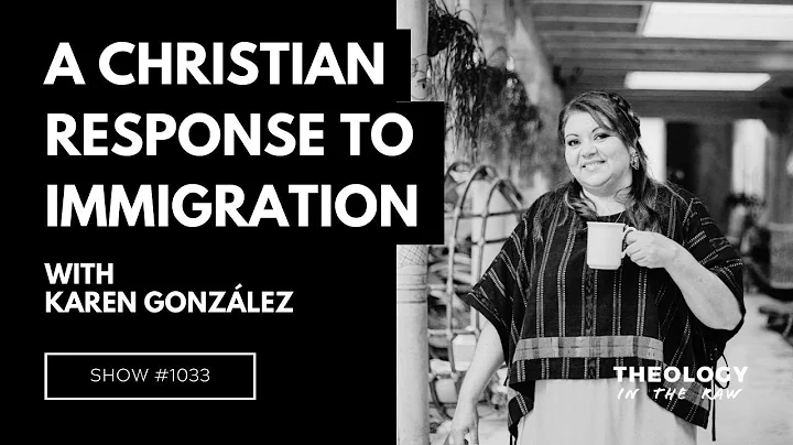 A Christian Response to Immigration: Karen Gonzlez