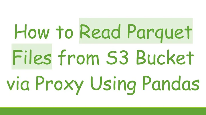 How to Read Parquet Files from S3 Bucket via Proxy Using Pandas