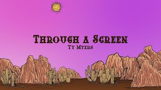 Ty Myers - Through A Screen (Lyrics)