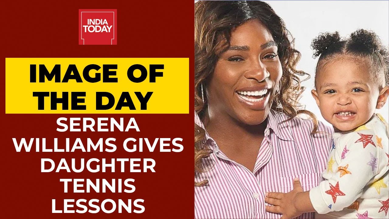 Serana Williams Gives Daughter Tennis Lessons | Image Of The Day | India Today
