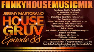 HOUSE GRUV 88 - Funky Jackin House Music DJ MIX - DJ Jeremy Martorano