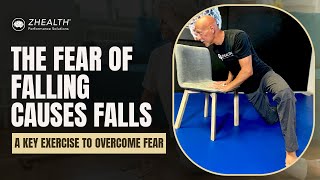 The Fear of Falling Causes Falls (A Key Exercise to Overcome the Fear!)