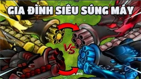 Gia Đình Bệ Súng Máy Có Đủ Sức Tiêu Diệt Siêu Zombie Trong Pvz Fusion Không ?