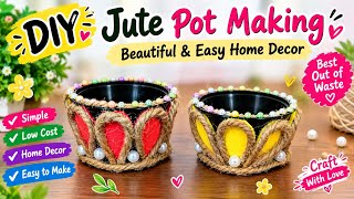 DIY Jute Pot Making | Beautiful & Easy Home Decor | Best Out of Waste Craft