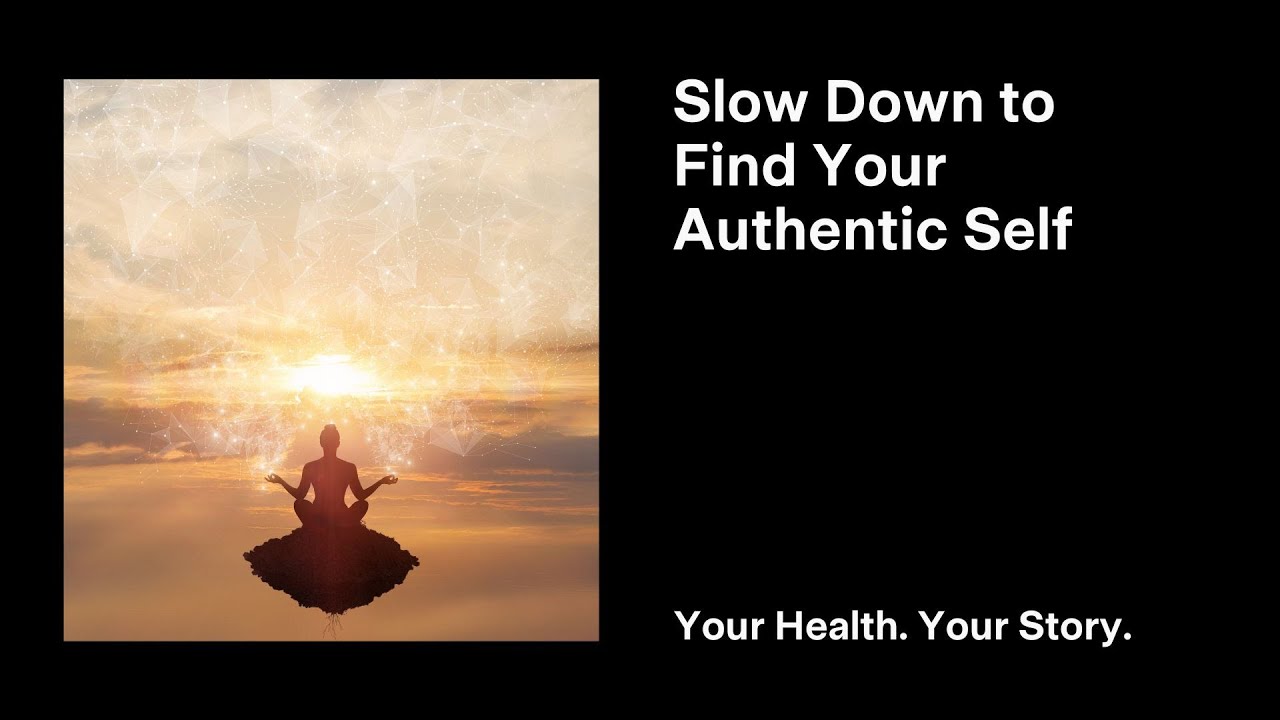 Slow Down to Find Your Authentic Self - YouTube