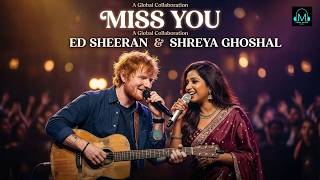 Miss You  Romantic Duet Song  Ed Sheeran U0026 Shreya Ghoshal  Hindi X English Love Song  Tune Verse