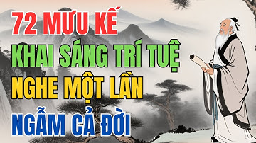 QUỶ CỐC TỬ : 72 Mưu Kế Khai Sáng Trí Tuệ - Nghe Một Lần Ngẫm Cả Đời | Trí Tuệ Cổ Nhân.