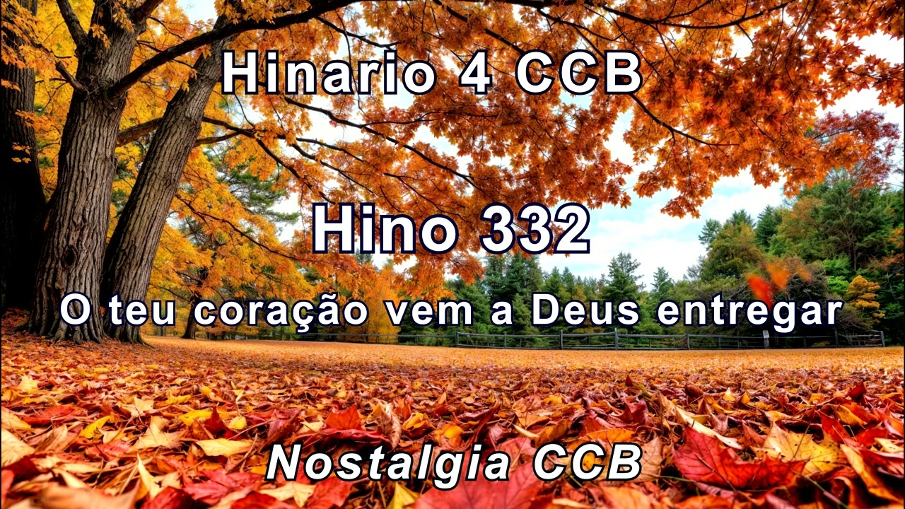 Hinario 4 Cantado - Hino 332 O teu coração vem a Deus entregar - Nostalgia CCB