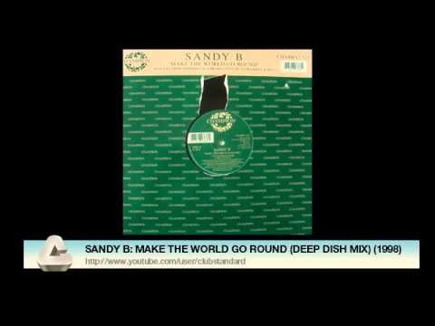 SANDY B: MAKE THE WORLD GO ROUND (DEEP DISH MIX) (1998)