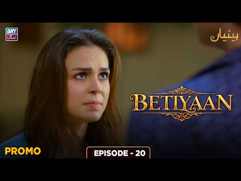 Betiyaan Episode 20 | Promo | ARY Zindagi Drama