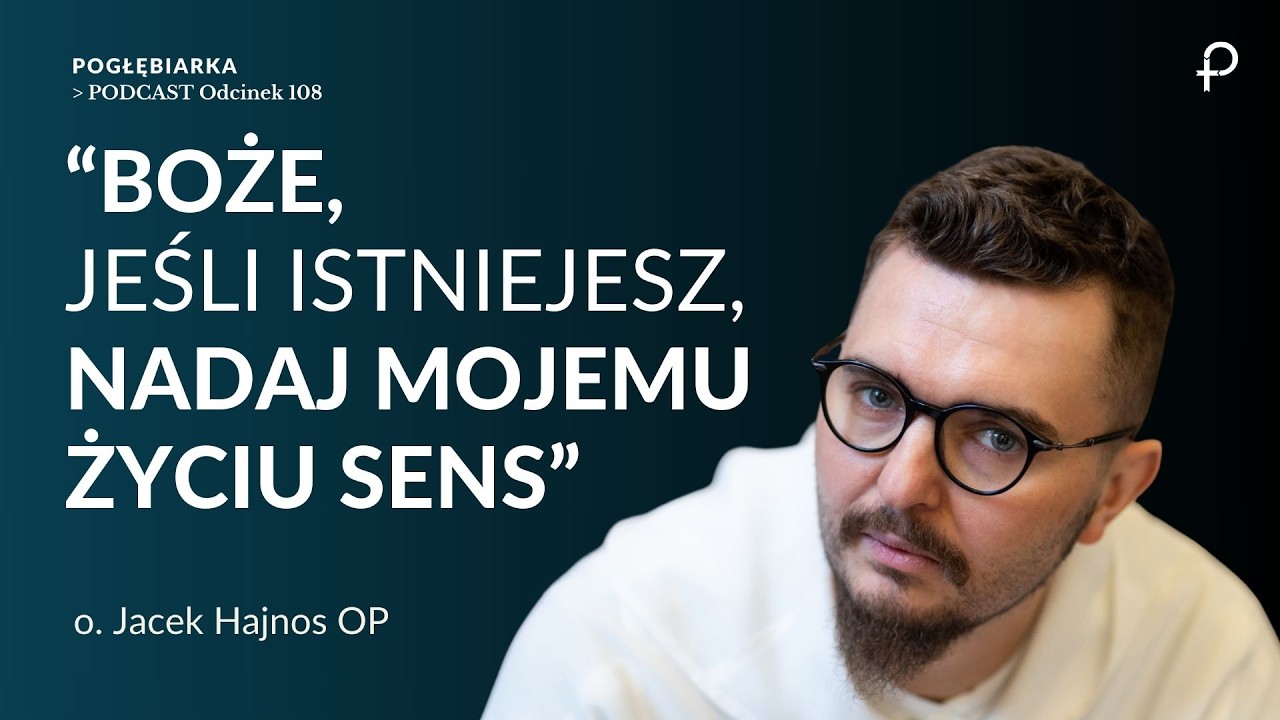 Pogłębiarka #PODCAST [#108]  Odnalazłem BOGA w CIEMNOŚCI -  o. Jacek Hajnos OP