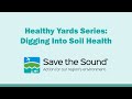 Healthy yards series digging into soil health