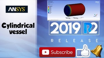 Ansys workbench | Cylinderical vessel | Static structure Tutorial 8.