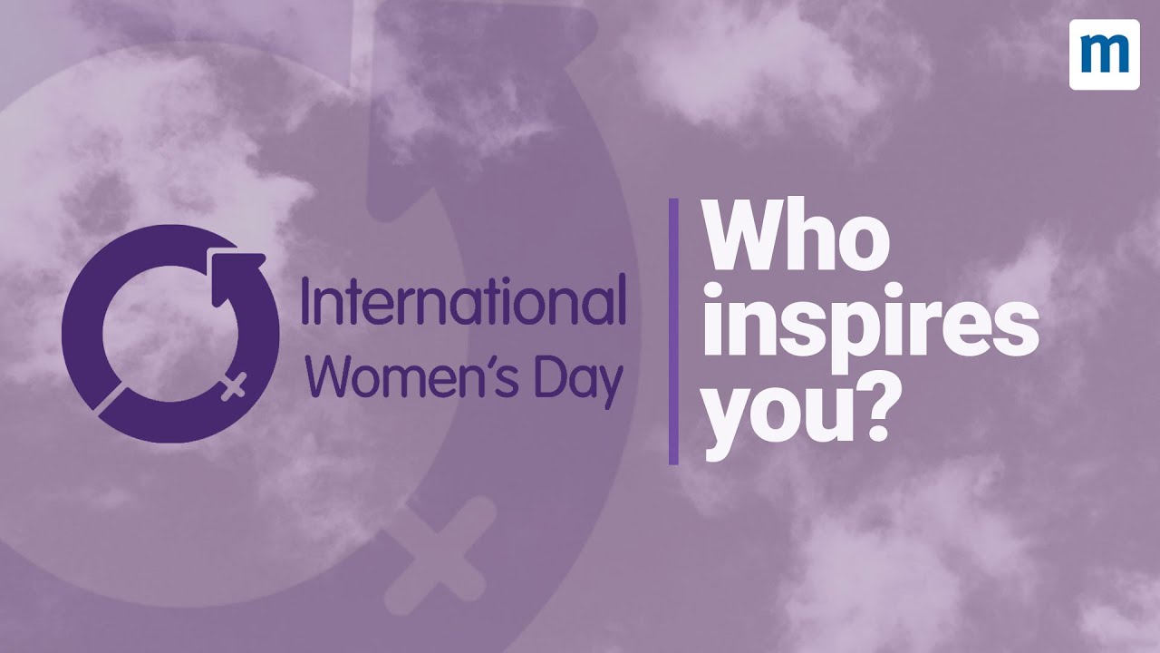 International Women'S Day | Who Inspires You?