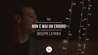 NON È MAI UN ERRORE (RAF) - Cover Giuseppe Latrofa