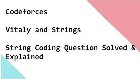 Codeforces  -  Vitaly and Strings - String Coding Question Solved & Explained