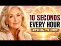 Louise Hay Inspired: 10 Seconds Every Hour — Return to Hope, Peace & Inner Safety