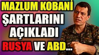 Mazlum Kobane Şartlarını Açıkladı