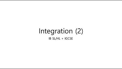 [IB Math HL/SL + IGCSE] Integration (2)
