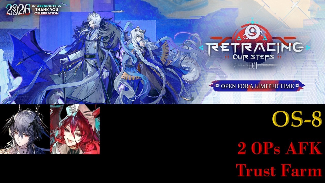 OS-8 | 2 OPs Easy AFK Trust Farm | RETRACING OUR STEPS [Arknights