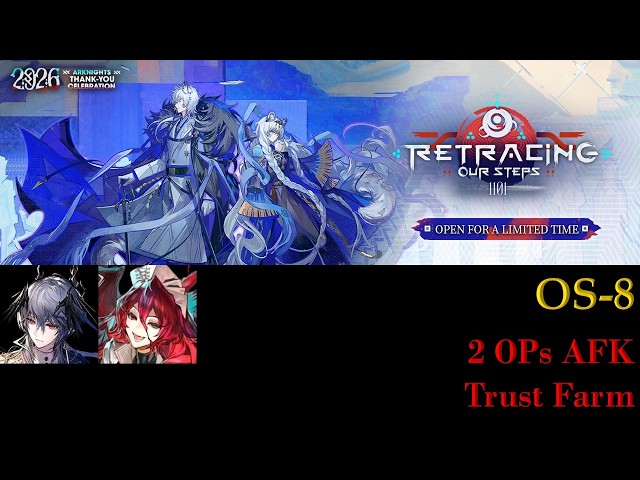 OS-8 | 2 OPs Easy AFK Trust Farm | RETRACING OUR STEPS [Arknights